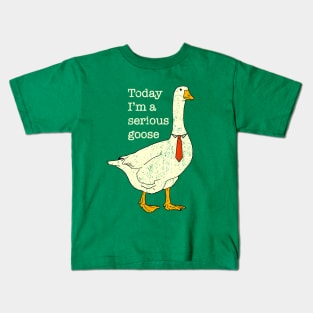 Today I'm A Serious Goose Kids T-Shirt